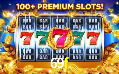 Descubra o Mundo do Cassino Online com 69f